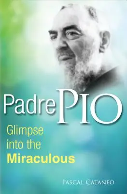 Pater Pio: Ein Blick auf das Wunderbare - Padre Pio: Glimpse Miraculous