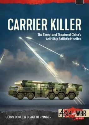 Carrier Killer: Chinas ballistische Anti-Schiffs-Raketen und das Einsatzgebiet zu Beginn des 21. - Carrier Killer: China's Anti-Ship Ballistic Missiles and Theater of Operations in the Early 21st Century