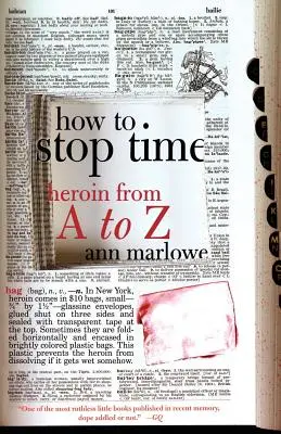Wie man die Zeit anhält: Heroin von A bis Z - How to Stop Time: Heroin from A to Z