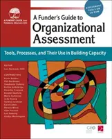 Leitfaden für Förderer zur Organisationsbewertung: Werkzeuge, Prozesse und ihr Einsatz beim Aufbau von Kapazitäten - Funders Guide to Organizational Assessment: Tools, Processes, and Their Use in Building Capacity