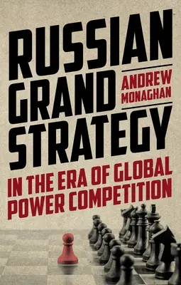 Russische Großstrategie im Zeitalter des globalen Machtwettbewerbs - Russian Grand Strategy in the Era of Global Power Competition
