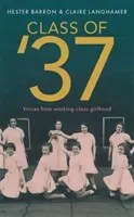 Class of '37 - „Ein wunderbarer Rückblick auf [eine] verschwindende Welt“ - Simon Garfield - Class of '37 - 'A wonderful rear-view glimpse of [a] vanishing world' - Simon Garfield