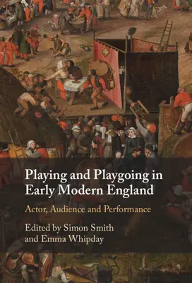 Spielen und Spielenlassen im frühneuzeitlichen England - Playing and Playgoing in Early Modern England