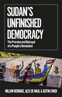 Die unvollendete Demokratie im Sudan - Versprechen und Verrat einer Volksrevolution - Sudan's Unfinished Democracy - The Promise and Betrayal of a People's Revolution