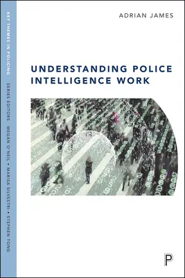 Die Arbeit des polizeilichen Nachrichtendienstes verstehen - Understanding Police Intelligence Work