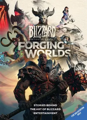 Welten schmieden: Geschichten hinter der Kunst von Blizzard Entertainment - Forging Worlds: Stories Behind the Art of Blizzard Entertainment