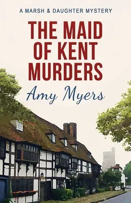 Die Maid of Kent-Morde - The Maid of Kent Murders