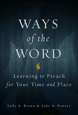 Wege des Wortes: Predigen lernen für deine Zeit und deinen Ort - Ways of the Word: Learning to Preach for Your Time and Place