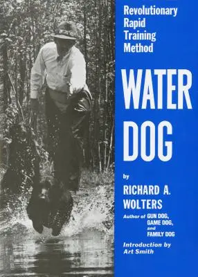 Wasserhund: Revolutionäre Schnellausbildungsmethode - Water Dog: Revolutionary Rapid Training Method