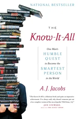 Der Alleswisser: Das bescheidene Bestreben eines Mannes, der klügste Mensch der Welt zu werden - The Know-It-All: One Man's Humble Quest to Become the Smartest Person in the World