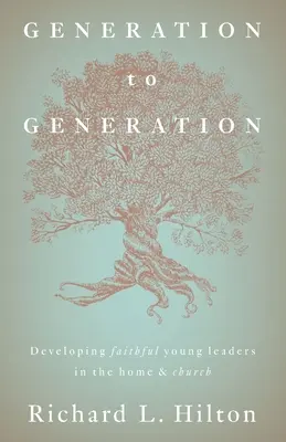 Von Generation zu Generation: Die Entwicklung treuer junger Führungskräfte in Familie und Kirche - Generation to Generation: Developing faithful young leaders in the home & church