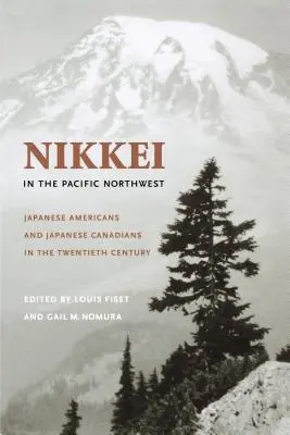 Nikkei im pazifischen Nordwesten: Japanische Amerikaner und japanische Kanadier im zwanzigsten Jahrhundert - Nikkei in the Pacific Northwest: Japanese Americans and Japanese Canadians in the Twentieth Century