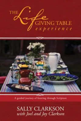 Die Erfahrung des Lebenspendenden Tisches: Eine geführte Reise zum Essen durch die Heilige Schrift - The Lifegiving Table Experience: A Guided Journey of Feasting Through Scripture