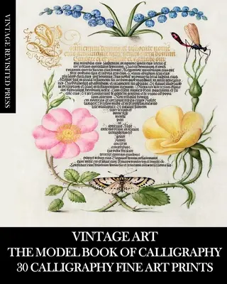 Alte Kunst: Das Musterbuch der Kalligraphie: 30 Kalligrafie-Kunstdrucke - Vintage Art: The Model Book of Calligraphy: 30 Calligraphy Fine Art Prints
