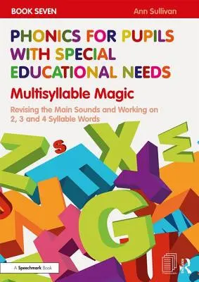 Phonics for Pupils with Special Educational Needs Book 7: Multisyllable Magic: Wiederholung der Hauptlaute und Arbeit an 2-, 3- und 4-silbigen Wörtern - Phonics for Pupils with Special Educational Needs Book 7: Multisyllable Magic: Revising the Main Sounds and Working on 2, 3 and 4 Syllable Words