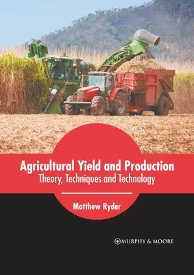 Landwirtschaftlicher Ertrag und Produktion: Theorie, Techniken und Technologie - Agricultural Yield and Production: Theory, Techniques and Technology
