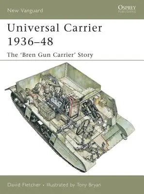 Universal Carrier 1936-48: Die Geschichte des 'Bren Gun Carrier' - Universal Carrier 1936-48: The 'Bren Gun Carrier' Story