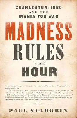 Der Wahnsinn regiert die Stunde: Charleston, 1860, und der Wahn des Krieges - Madness Rules the Hour: Charleston, 1860 and the Mania for War