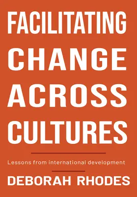 Erleichterung des kulturübergreifenden Wandels: Lektionen aus der internationalen Entwicklung - Facilitating Change Across Cultures: Lessons from International Development