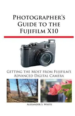 Leitfaden für Fotografen zur Fujifilm X10 - Photographer's Guide to the Fujifilm X10