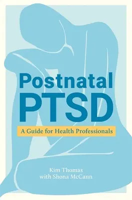 Postnatale PTSD: Ein Leitfaden für Gesundheitsfachkräfte - Postnatal Ptsd: A Guide for Health Professionals