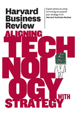 Harvard Business Review: Technologie und Strategie in Einklang bringen - Harvard Business Review on Aligning Technology with Strategy