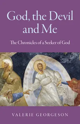 Gott, der Teufel und ich: Die Chroniken eines Gottessuchers - God, the Devil and Me: The Chronicles of a Seeker of God