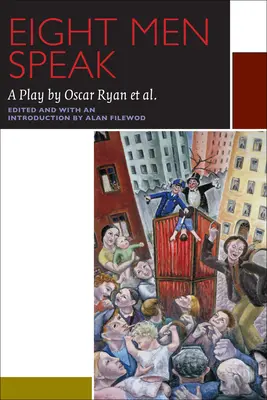 Acht Männer sprechen: Ein Theaterstück von Oscar Ryan Et Al. - Eight Men Speak: A Play by Oscar Ryan Et Al.