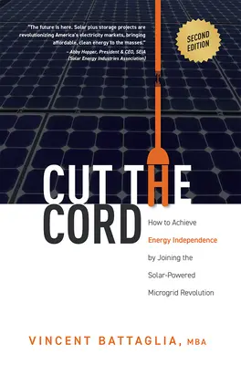 Das Kabel durchtrennen: Energieunabhängigkeit durch die Teilnahme an der solarbetriebenen Microgrid-Revolution - Cut the Cord: How to Achieve Energy Independence by Joining the Solar-Powered Microgrid Revolution