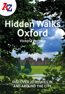 A A-Z Oxford Hidden Walks: Entdecken Sie 20 Routen in und um die Stadt - A A-Z Oxford Hidden Walks: Discover 20 Routes in and Around the City