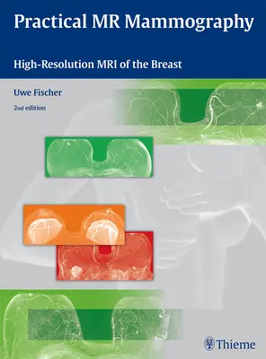 Praktische MR-Mammographie: Hochauflösende MRT der Brust - Practical MR Mammography: High-Resolution MRI of the Breast