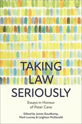 Das Recht ernst nehmen: Aufsätze zu Ehren von Peter Cane - Taking Law Seriously: Essays in Honour of Peter Cane