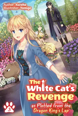 Die Rache der weißen Katze aus dem Schoß des Drachenkönigs: Band 3 - The White Cat's Revenge as Plotted from the Dragon King's Lap: Volume 3