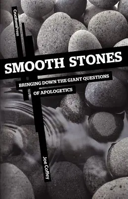 Glatte Steine: Die gigantischen Fragen der Apologetik zu Fall bringen - Smooth Stones: Bringing Down the Giant Questions of Apologetics