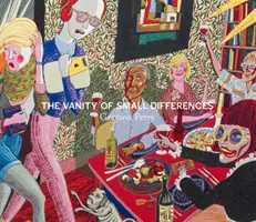 Grayson Perry: Die Eitelkeit der kleinen Unterschiede - Grayson Perry: The Vanity of Small Differences