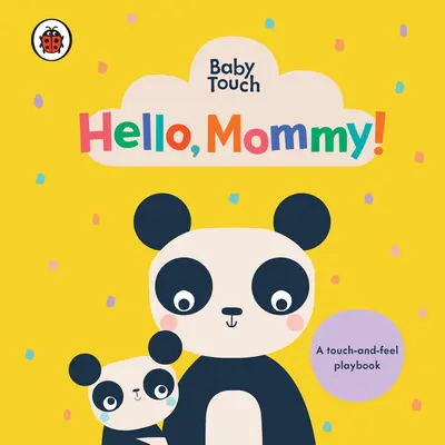 Hallo, Mami! Ein Spielbuch zum Anfassen und Fühlen - Hello, Mommy!: A Touch-And-Feel Playbook