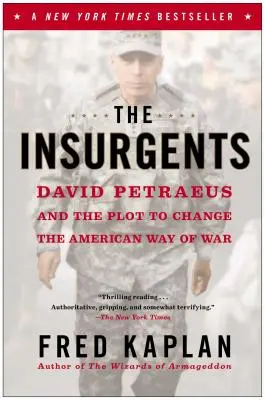 Die Aufständischen: David Petraeus und das Komplott, die amerikanische Art des Krieges zu verändern - The Insurgents: David Petraeus and the Plot to Change the American Way of War