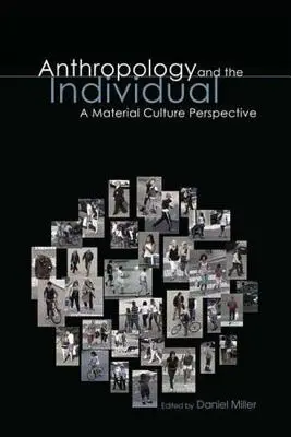 Anthropologie und das Individuum: Eine Perspektive der materiellen Kultur - Anthropology and the Individual: A Material Culture Perspective