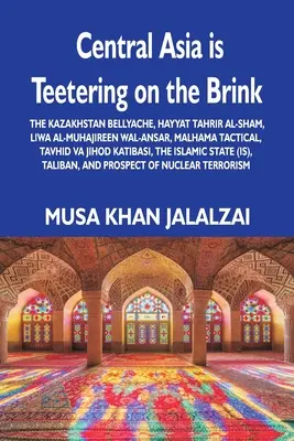 Zentralasien steht am Rande des Abgrunds: Der kasachische Bellyache, Hayyat Tahrir al-Sham, Liwa al-Muhajireen wal-Ansar, Malhama Tactical, Tavhid va Jih - Central Asia is Teetering on the Brink: The Kazakhstan Bellyache, Hayyat Tahrir al-Sham, Liwa al-Muhajireen wal-Ansar, Malhama Tactical, Tavhid va Jih