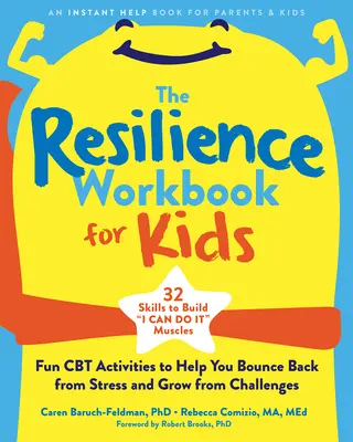 Das Resilienz-Arbeitsbuch für Kinder: Lustige CBT-Aktivitäten, die helfen, sich von Stress zu erholen und an Herausforderungen zu wachsen - The Resilience Workbook for Kids: Fun CBT Activities to Help You Bounce Back from Stress and Grow from Challenges