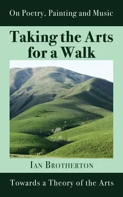 Ein Spaziergang durch die Künste: Auf dem Weg zu einer Theorie der Künste - Taking the Arts for a Walk: Towards a Theory of the Arts