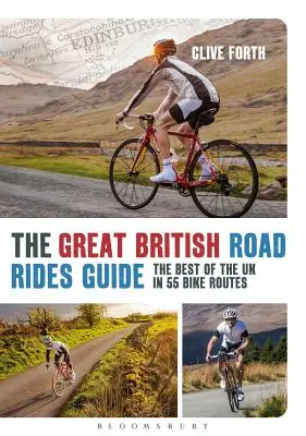 Great British Road Rides Guide - Das Beste des Vereinigten Königreichs in 55 Radrouten - Great British Road Rides Guide - The Best of the UK in 55 Bike Routes