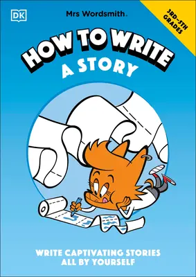 Mrs Wordsmith How to Write a Story, Grades 3-5: Fesselnde Geschichten ganz allein schreiben - Mrs Wordsmith How to Write a Story, Grades 3-5: Write Captivating Stories All by Yourself