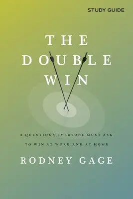 Der Double Win - Studienführer: 8 Fragen, die jeder stellen muss, um bei der Arbeit und zu Hause zu gewinnen - The Double Win - Study Guide: 8 Questions Everyone Must Ask To Win at Work and at Home