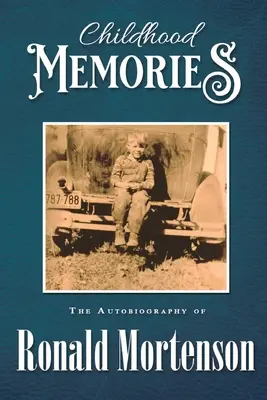 Kindheitserinnerungen: Die Autobiographie von Ronald Mortenson - Childhood Memories: The Autobiography of Ronald Mortenson