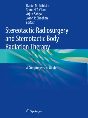 Stereotaktische Radiochirurgie und stereotaktische Körperbestrahlungstherapie: Ein umfassender Leitfaden - Stereotactic Radiosurgery and Stereotactic Body Radiation Therapy: A Comprehensive Guide