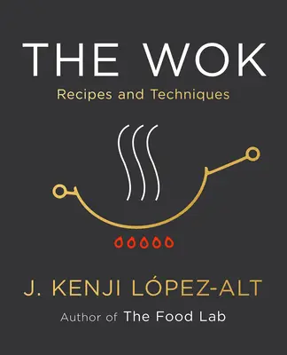 Der Wok: Kochrezepte und -techniken - The Wok: Recipes and Techniques