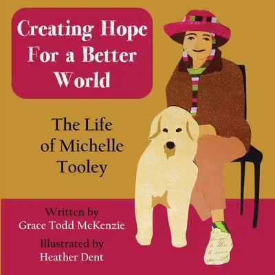 Hoffnung schaffen für eine bessere Welt: Das Leben von Michelle Tooley - Creating Hope for a Better World: The Life of Michelle Tooley