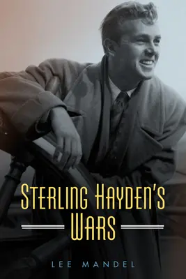 Sterling Haydens Kriege - Sterling Hayden's Wars