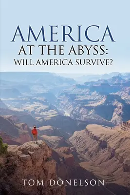 Amerika am Rande des Abgrunds: Wird Amerika überleben? - America At The Abyss: Will America Survive?